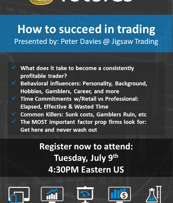 How to Succeed in Trading – 9th July, 4:30pm EST